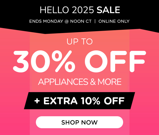 Hello 2025 Sale! Online Only - Extra 10% off Appliances and More - Ends 11/4 @ Noon